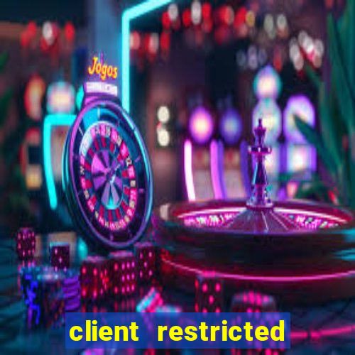 client restricted for action withdraw